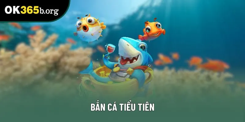 Bắn Cá Tiểu Tiên - Hành Trình Săn Cá Sống Động Tại OK365