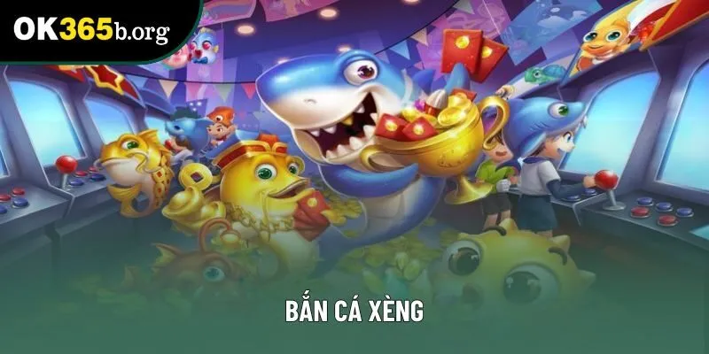 Bắn Cá Xèng - Săn Cá Nhận Xu Thưởng Khổng Lồ Tại OK365