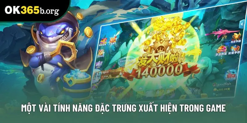 Một vài tính năng đặc trưng xuất hiện trong game