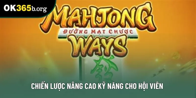 Chiến lược nâng cao kỹ năng cho hội viên 