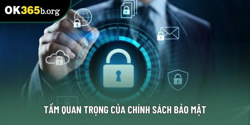 Tầm quan trọng của chính sách bảo mật