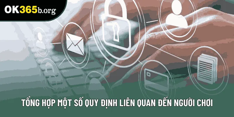 Tổng hợp một số quy định liên quan đến người chơi