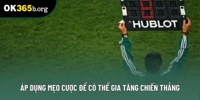 Áp dụng mẹo cược để có thể gia tăng chiến thắng