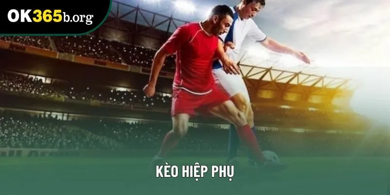 Kèo Hiệp Phụ: Lựa Chọn Cược Hấp Dẫn Cho Trận Đấu Kéo Dài