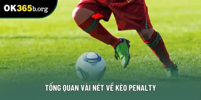 Tổng quan vài nét về kèo penalty