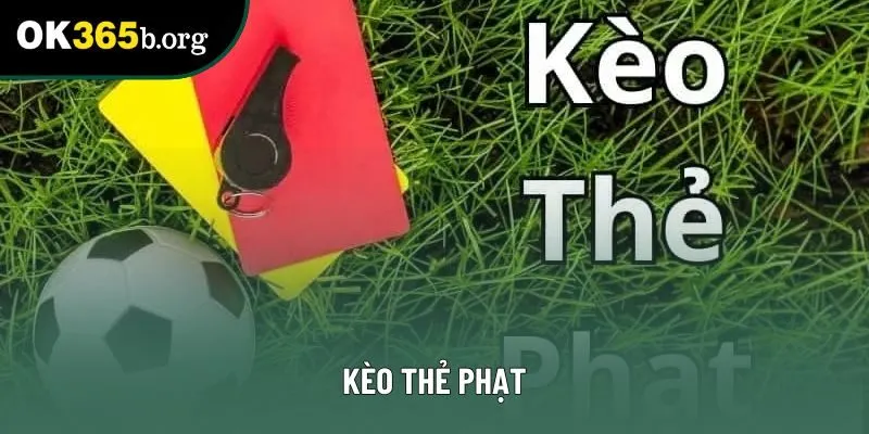 Kèo Thẻ Phạt OK365: Chiến Thuật Soi Kèo Chuẩn Cho Mọi Trận