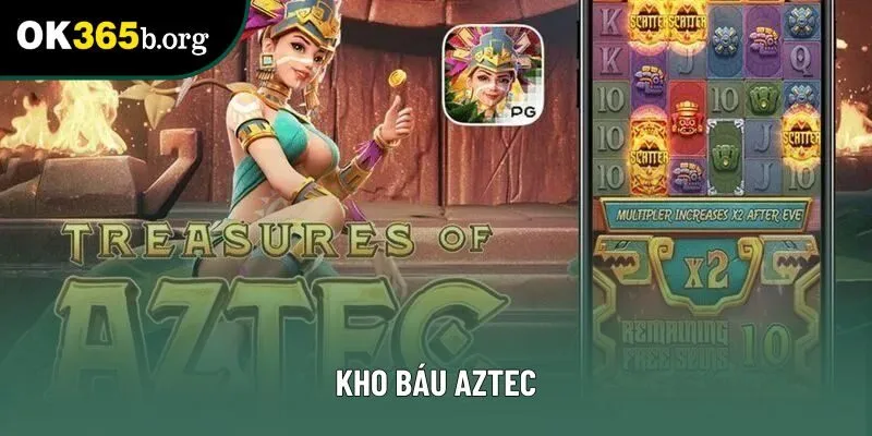 Kho Báu Aztec - Tham Gia Nhận Ngay Thưởng Lớn Tại Ok365