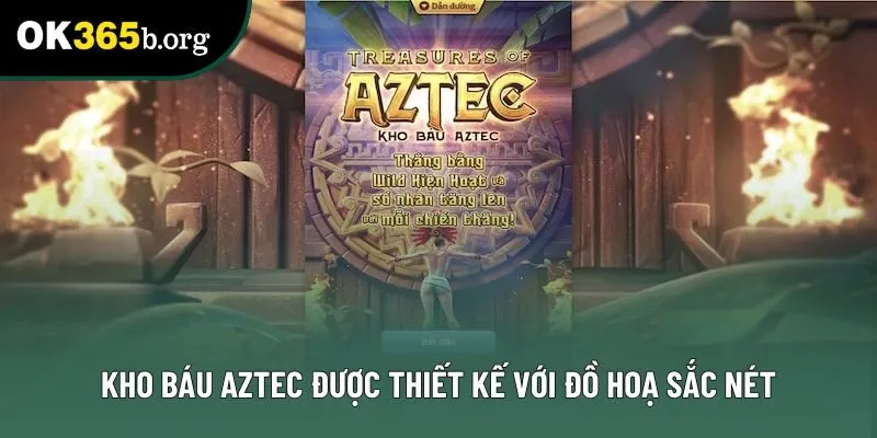 Kho báu Aztec được thiết kế với đồ hoạ sắc nét