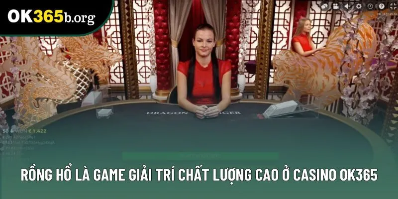 Rồng Hổ là game giải trí chất lượng cao ở sảnh casino OK365