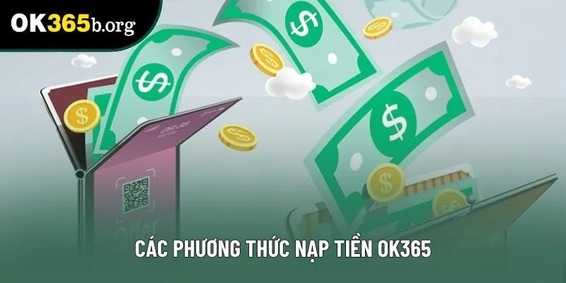 Các phương thức nạp tiền OK365