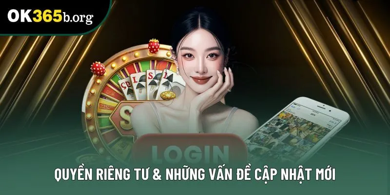 Quyền riêng tư & Những vấn đề cập nhật mới