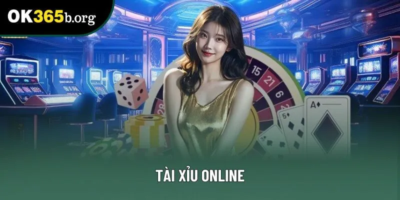 Tài Xỉu Online - Cá Cược Trực Tuyến Chuyên Nghiệp Tại OK365