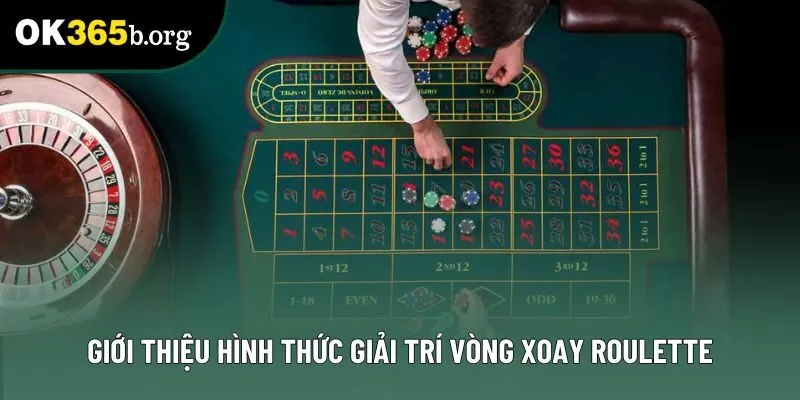 Giới thiệu hình thức giải trí vòng xoay Roulette